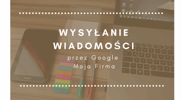 Wysyłanie wiadomości przez&nbsp;Google Moja Firma