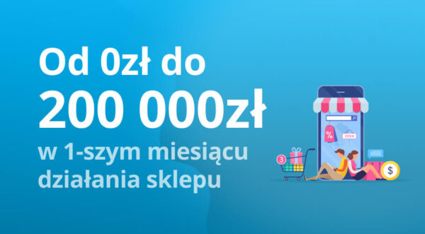 Od&nbsp;0 do&nbsp;200 000 zł sprzedaży w&nbsp;1-szym miesiącu działania sklepu internetowego