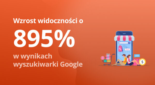 Case Study SEO sklepu internetowego – wzrost widoczności o&nbsp;895%