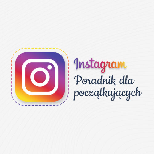 Instagram – poradnik dla początkujących użytkowników