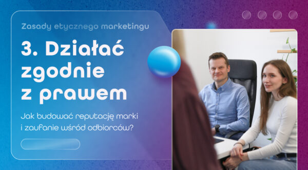 Prawo a&nbsp;etyka w&nbsp;marketingu – jak zbudować silną markę?