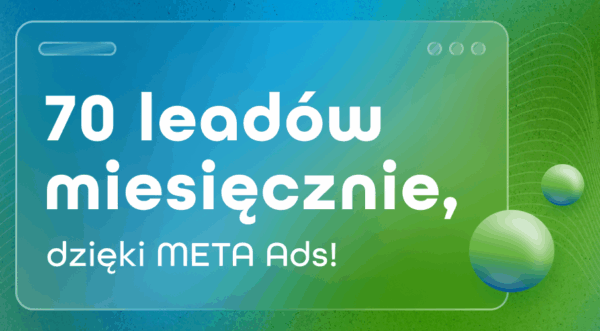 70 leadów miesięcznie! Jak meble na&nbsp;zamówienie zyskały popularność dzięki META Ads?