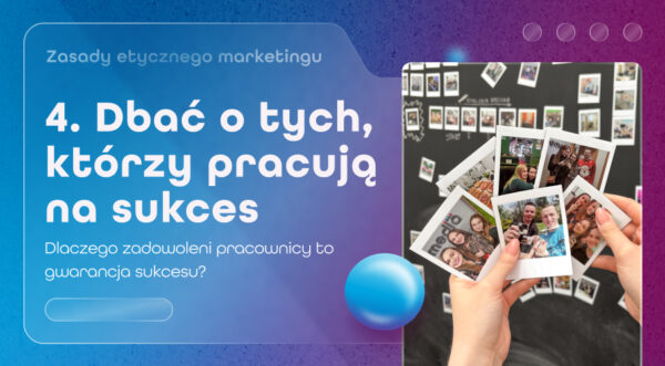 Dbałość o&nbsp;zespół w&nbsp;strategii etycznego marketingu