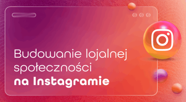 Jak budować i&nbsp;angażować społeczność na&nbsp;Instagramie?