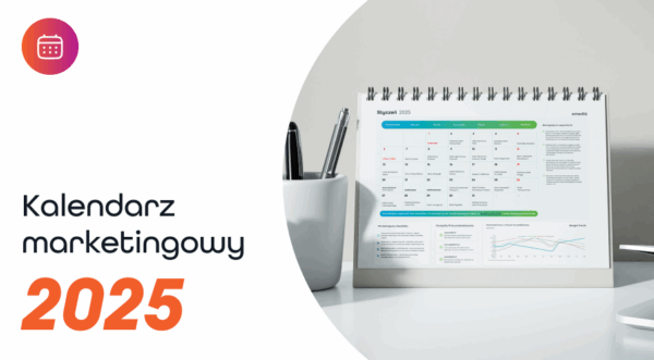 Dlaczego kalendarz marketingowy 2025 od&nbsp;emedia?