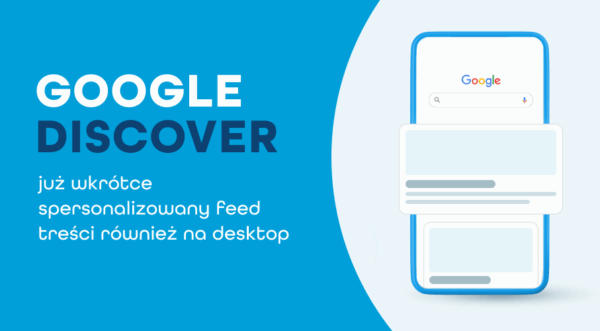 Google Discover – co&nbsp;to&nbsp;jest i&nbsp;kiedy będzie dostępny na&nbsp;komputerach stacjonarnych?