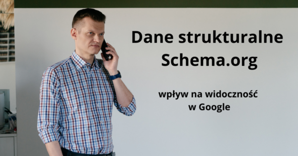 Dane strukturalne Schema.org – czym są&nbsp;i&nbsp;jak wpływają na&nbsp;widoczność w&nbsp;Google?