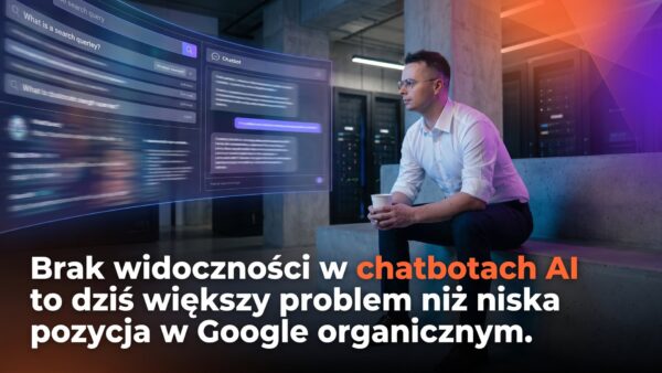 GEO: jak być widocznym w chatbotach AI (61% Polaków już pyta ChatGPT)