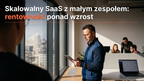 Skalowalny SaaS z małym zespołem: rentowność ponad wzrost
