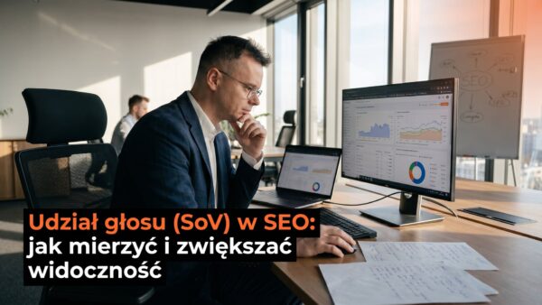 Udział głosu (SoV) w&nbsp;SEO: jak mierzyć i&nbsp;zwiększać widoczność