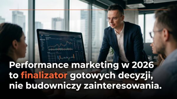 Performance marketing B2B w 2026: dlaczego już niewystarczy
