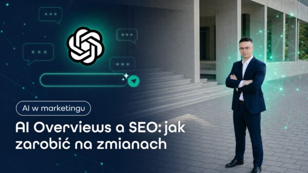 AI Overviews a&nbsp;SEO: jak zarobić na&nbsp;zmianach