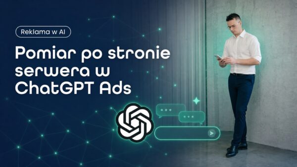 Pomiar po&nbsp;stronie serwera w&nbsp;ChatGPT Ads