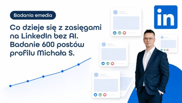 Co&nbsp;dzieje się z&nbsp;zasięgami na&nbsp;LinkedIn bez&nbsp;AI. Badanie 600 postów profilu Michała S.