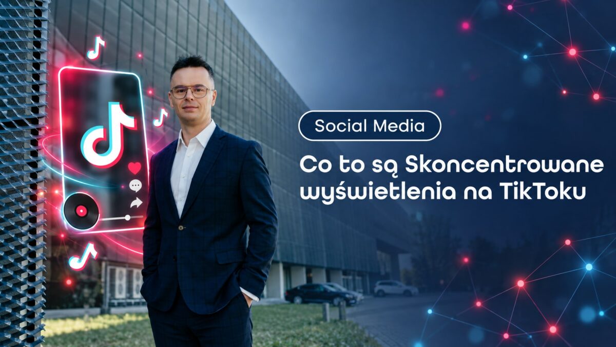 Miniatura wpisu Co to są Skoncentrowane wyświetlenia na TikToku i jak ustawić promocję filmu po zmianie. Grzegorz Wysocki, emedia