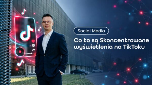 Co&nbsp;to&nbsp;są&nbsp;Skoncentrowane wyświetlenia na&nbsp;TikToku i&nbsp;jak ustawić promocję filmu po&nbsp;zmianie