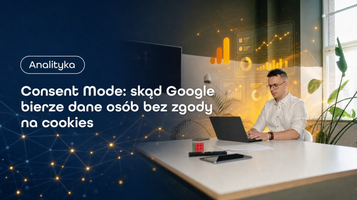 Miniatura wpisu Consent Mode: skąd Google bierze dane osób bez zgody na cookies. Grzegorz Wysocki, emedia