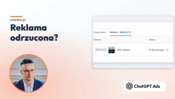 Dlaczego moja reklama w&nbsp;ChatGPT Ads została odrzucona