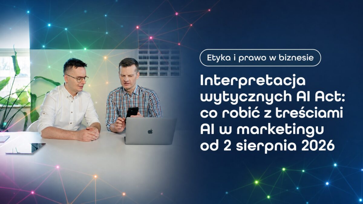 Miniatura wpisu Interpretacja wytycznych AI Act: co robić z treściami AI w marketingu od 2 sierpnia 2026. Grzegorz Wysocki, emedia