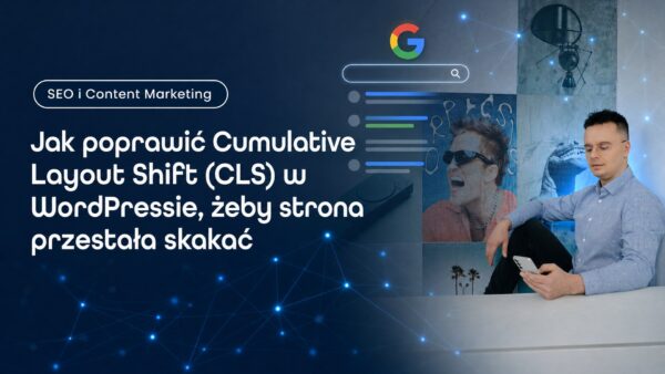 Jak poprawić Cumulative Layout Shift (CLS) w&nbsp;WordPressie, żeby&nbsp;strona przestała skakać
