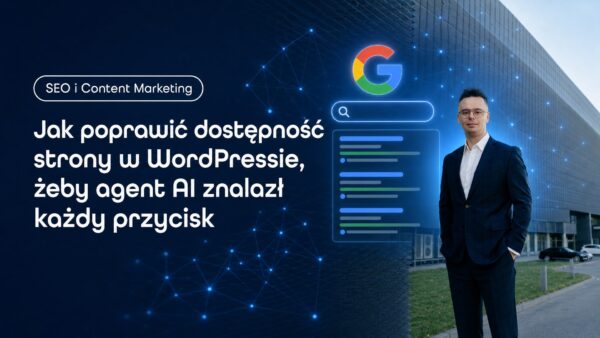 Jak poprawić dostępność strony w&nbsp;WordPressie, żeby&nbsp;agent AI znalazł każdy przycisk