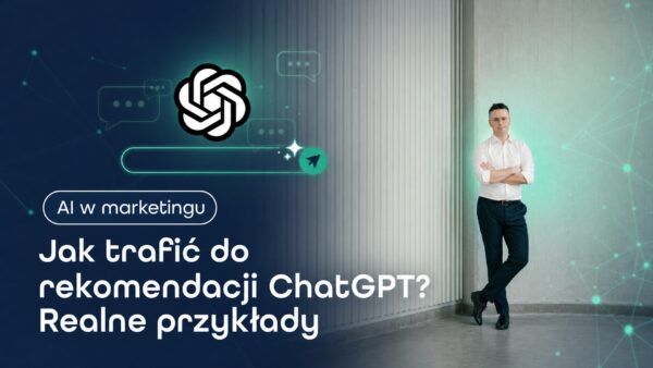 Jak trafić do&nbsp;rekomendacji ChatGPT? Realne przykłady