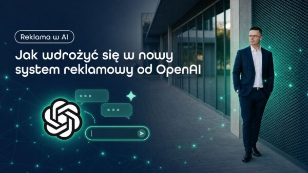 Jak wdrożyć się w&nbsp;nowy system reklamowy od&nbsp;OpenAI