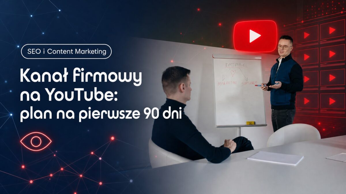Miniatura wpisu Kanał firmowy na YouTube: plan na pierwsze 90 dni. Grzegorz Wysocki, emedia
