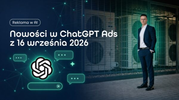 Co&nbsp;zmienić na&nbsp;koncie ChatGPT Ads po&nbsp;nowościach z&nbsp;16 września 2026