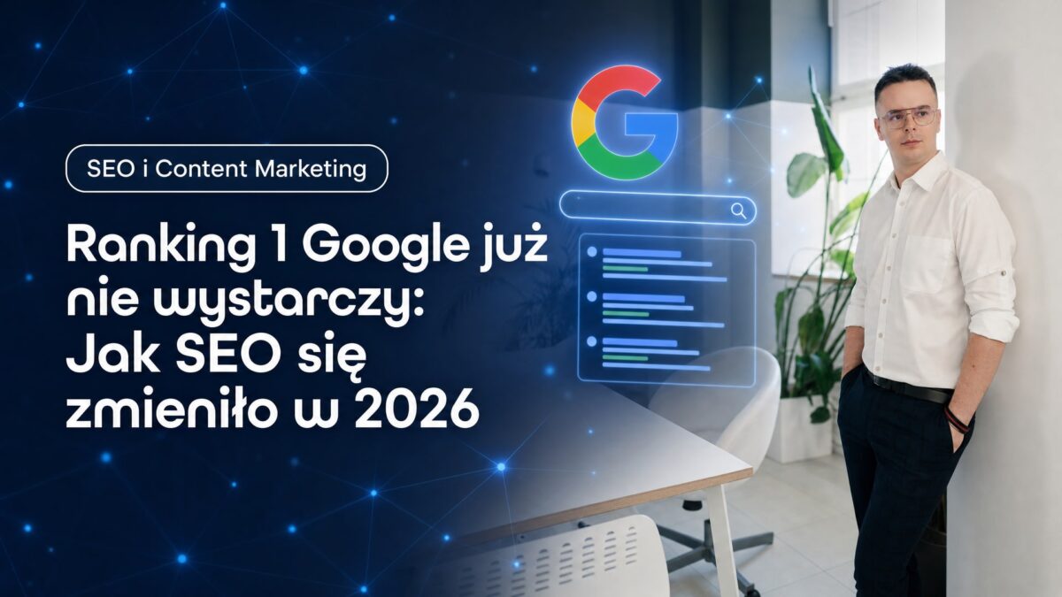 Miniatura wpisu Ranking 1 Google już nie wystarczy: Jak SEO się zmieniło w 2026. Grzegorz Wysocki, emedia
