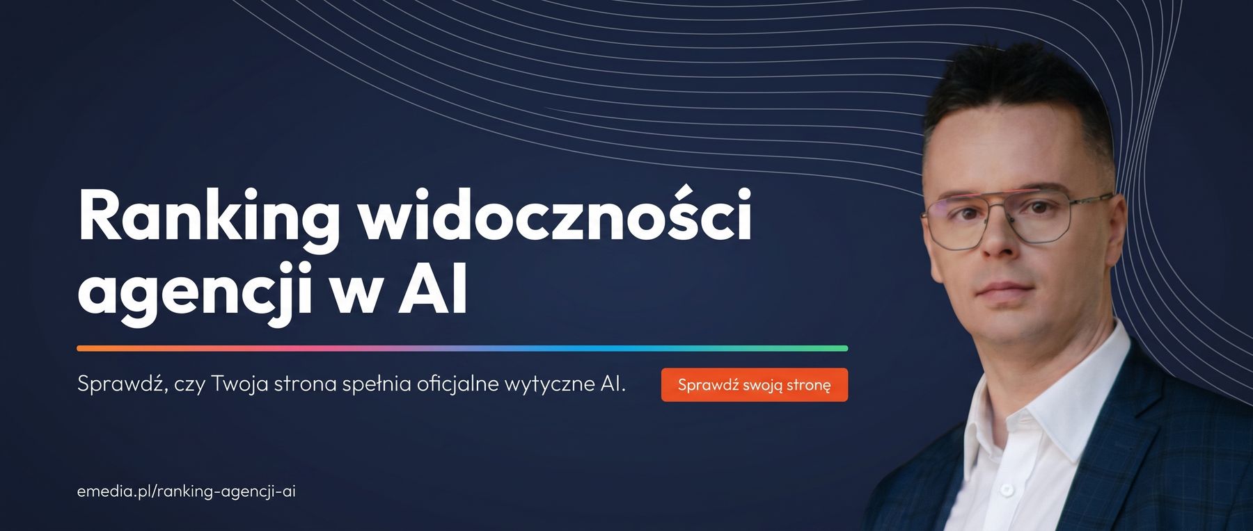 Ranking widoczności agencji w AI. Sprawdź, czy Twoja strona spełnia oficjalne wytyczne AI