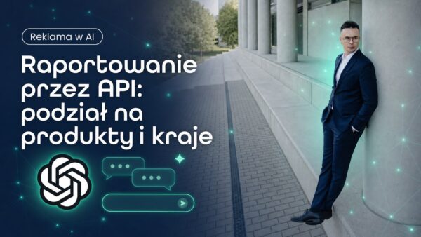 Raportowanie przez&nbsp;API: podział na&nbsp;produkty i&nbsp;kraje