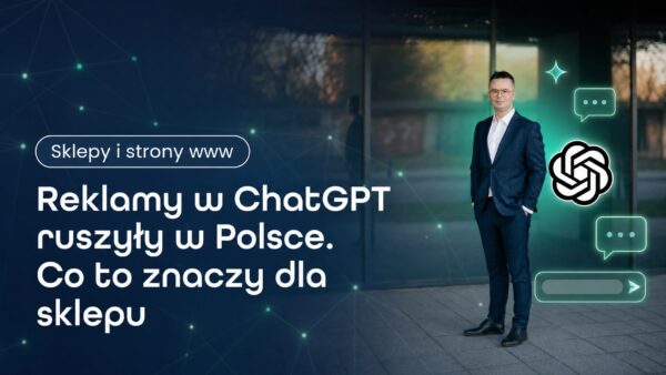 Reklamy w&nbsp;ChatGPT ruszyły w&nbsp;Polsce. Co&nbsp;to&nbsp;znaczy dla sklepu